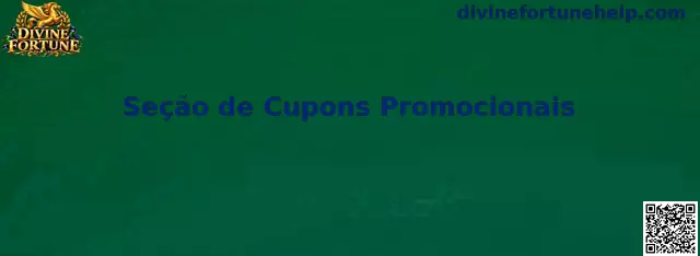 Seção de Cupons Promocionais Divine Fortune
