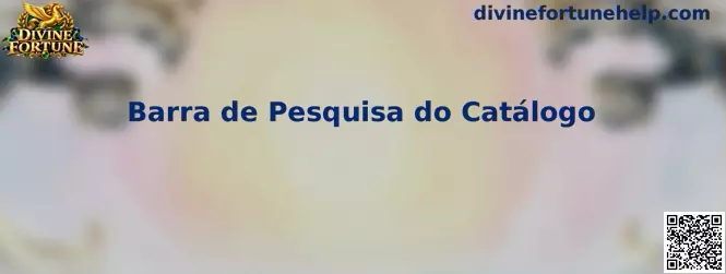 Barra de Pesquisa do Catálogo Divine Fortune