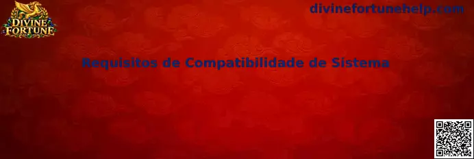 Requisitos de Compatibilidade de Sistema