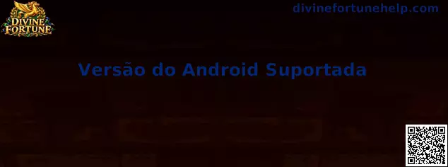 Versão do Android Suportada Divine Fortune