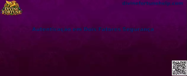 Autenticação em Dois Fatores Segurança
