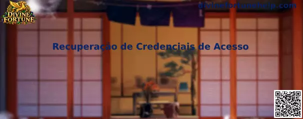 Recuperação de Credenciais de Acesso Divine Fortune