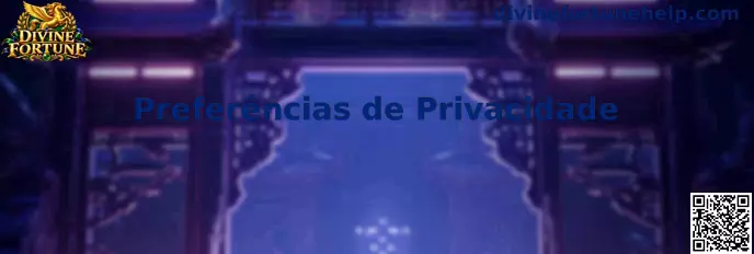 Preferências de Privacidade e configurações de Cookies da Divine Fortune