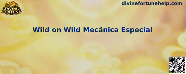 Wild on Wild Mecânica Especial no Divine Fortune